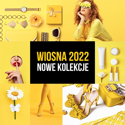 Wiosna 2022 Nowe Kolekcje