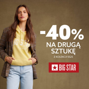 – 40 % NA DRUGĄ SZTUKĘ Z KOLEKICJI WIOSNA/LATO 2025 W BIG STAR