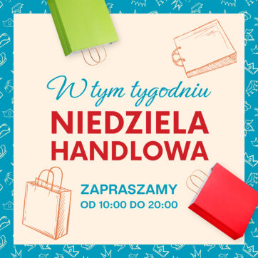 Zapraszamy na zakupy w najbliższą niedzielę handlową!