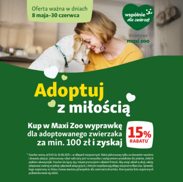„Adoptuj z miłością” – wspólna akcja Maxi Zoo i schronisk trwa. Bo szczęśliwsze zwierzęta to szczęśliwsi ludzie!